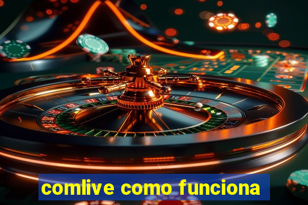 comlive como funciona